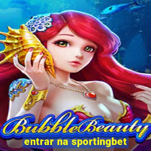 entrar na sportingbet